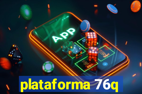 plataforma 76q